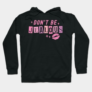 Don't Be Jealous - Funny Tee for Women Hoodie